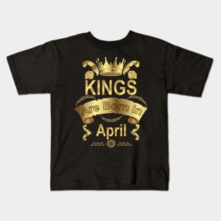 Kings Are Born In April Kids T-Shirt